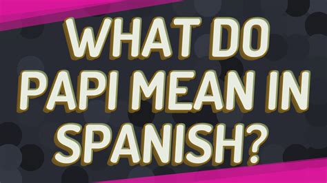 what does papi mean in spanish|papi meaning in english.